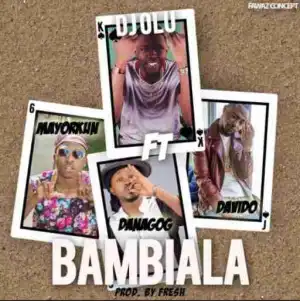 DJ OLU - Bambiala Ft. Danagog, Mayorkun & Davido